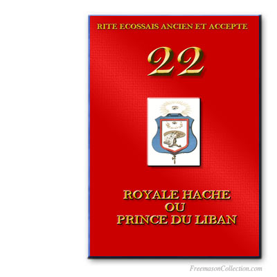 Royal Hache ou Prince du Liban. Rite Ecossais Ancien et Accepté.