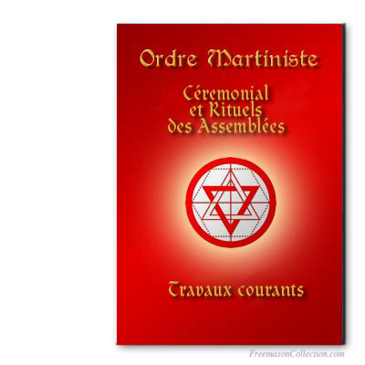  Cérémonial et Rituels des Assemblées Martinistes à l'occasion des Travaux Courants. Ordre Martiniste
