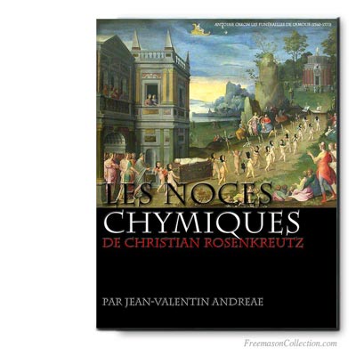 Les Noces Chymiques de Christian Rosencreutz. Jean-Valentin Andreae. Franc-maçonnerie