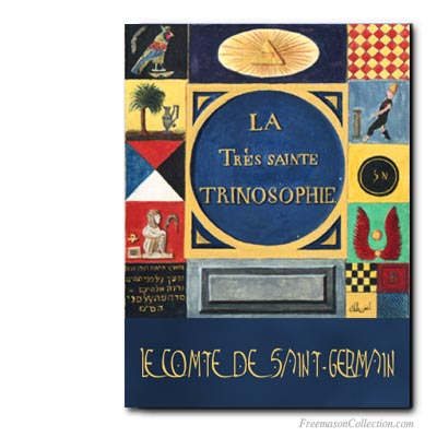 Comte de Saint-Germain. La Tres Sainte Trinosophie. Franc-maçonnerie